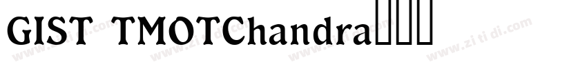 GIST TMOTChandra字体转换 GIST TMOTChandra字体转换